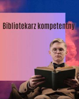 Bibliotekarz kompetentny - szkolimy się!