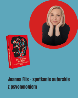 Co ze mną nie tak? - spotkanie autorskie z Joanną Flis